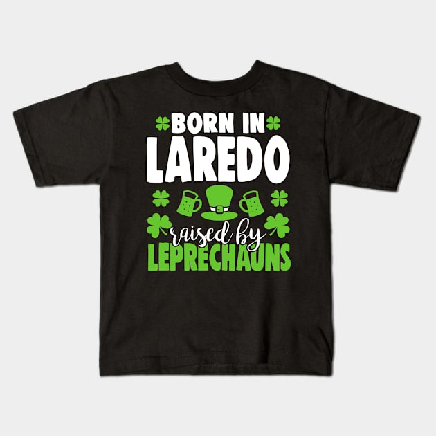 Born in LAREDO raised by leprechauns Kids T-Shirt by Anfrato